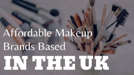 Affordable Makeup Brands Based in the UK
