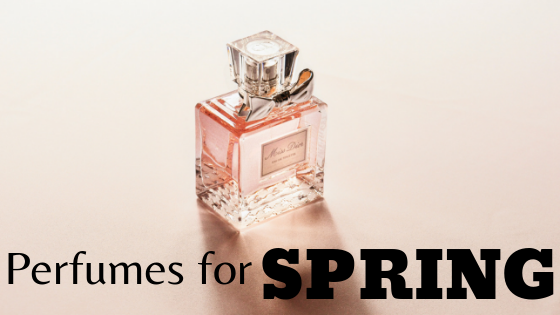 Top 6 Perfumes for Spring