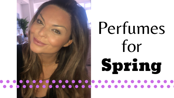 Perfumes For Spring Lisa Marie Bourke